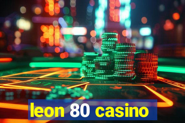 leon 80 casino