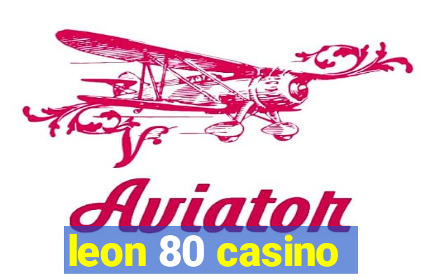 leon 80 casino