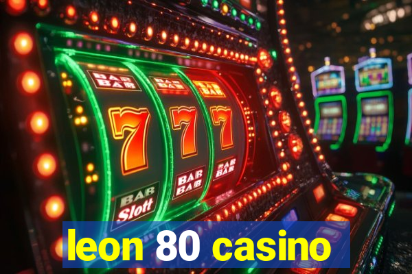 leon 80 casino