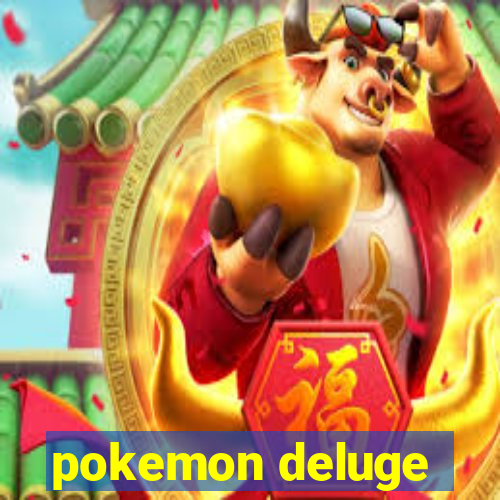 pokemon deluge