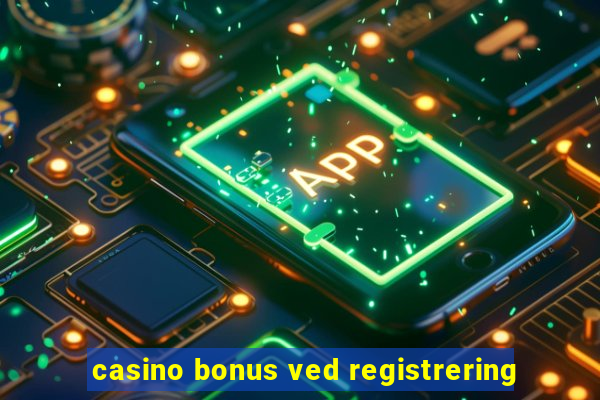 casino bonus ved registrering