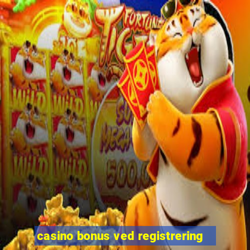 casino bonus ved registrering