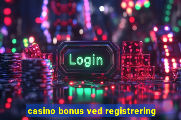 casino bonus ved registrering