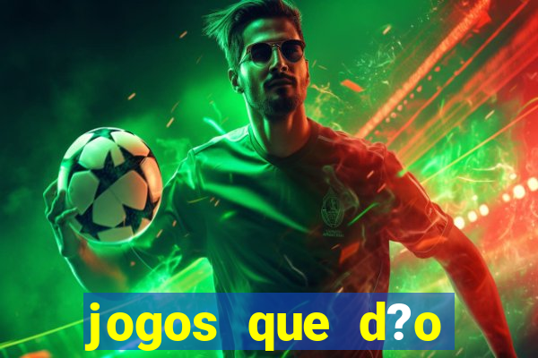 jogos que d?o dinheiro de vdd