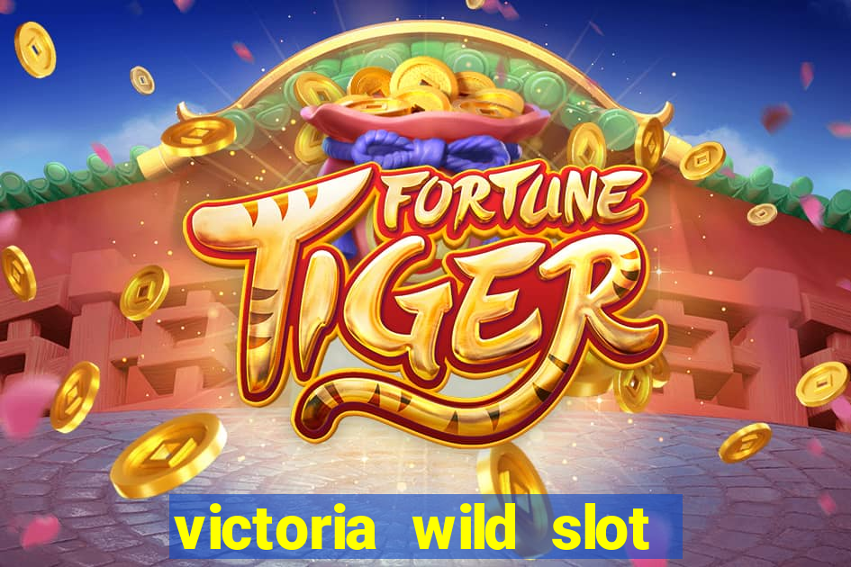 victoria wild slot free play