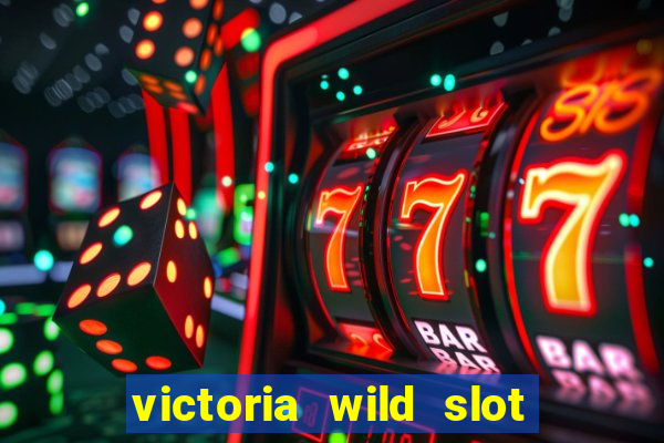 victoria wild slot free play