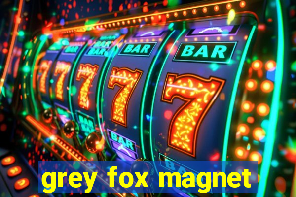 grey fox magnet