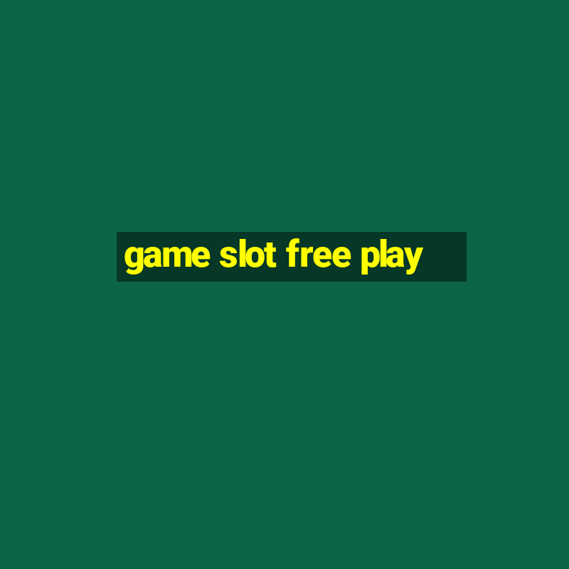 game slot free play