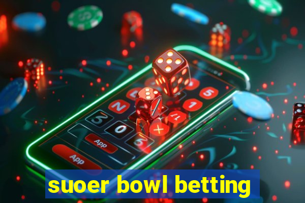 suoer bowl betting