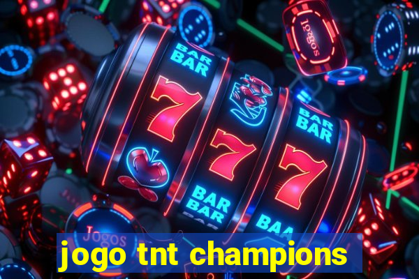 jogo tnt champions