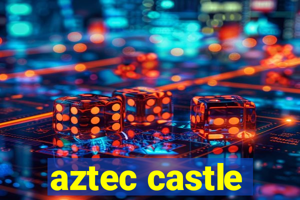 aztec castle