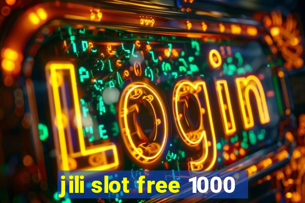 jili slot free 1000