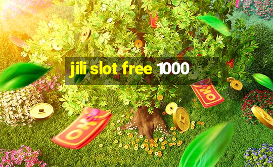 jili slot free 1000