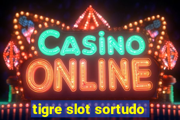 tigre slot sortudo