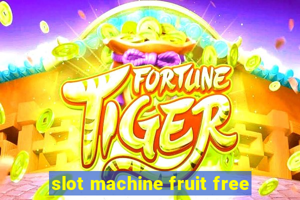 slot machine fruit free