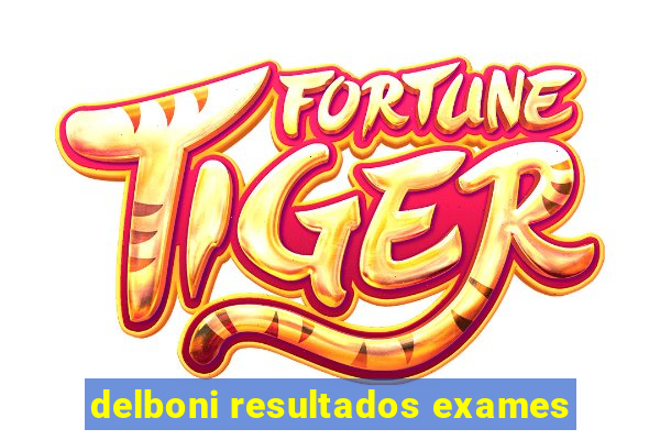 delboni resultados exames