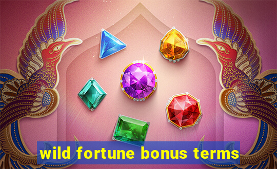 wild fortune bonus terms