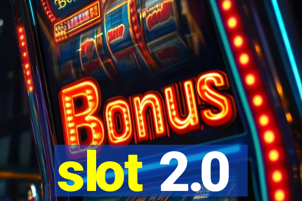 slot 2.0