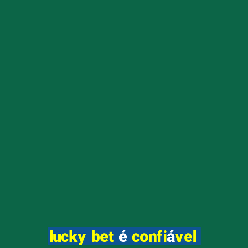 lucky bet é confiável