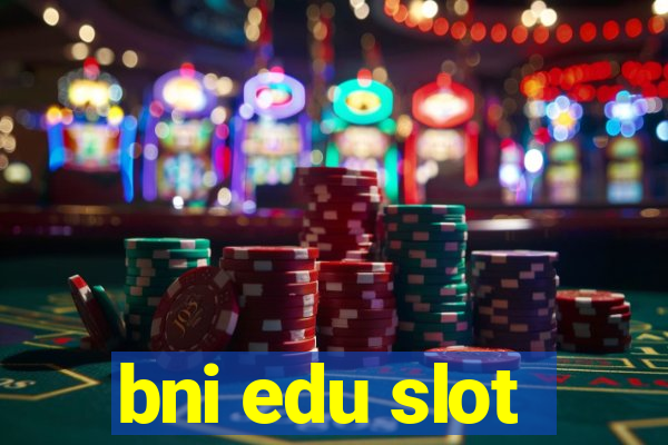 bni edu slot