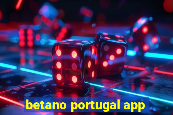 betano portugal app