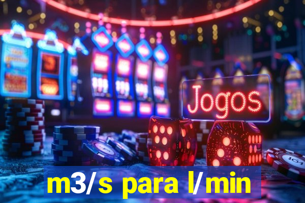 m3/s para l/min