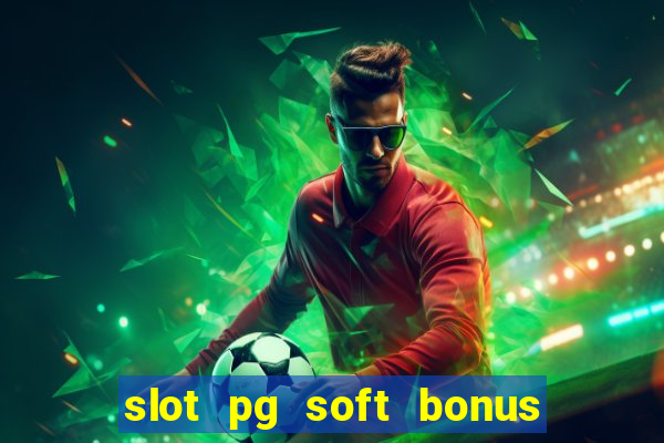 slot pg soft bonus new member 100