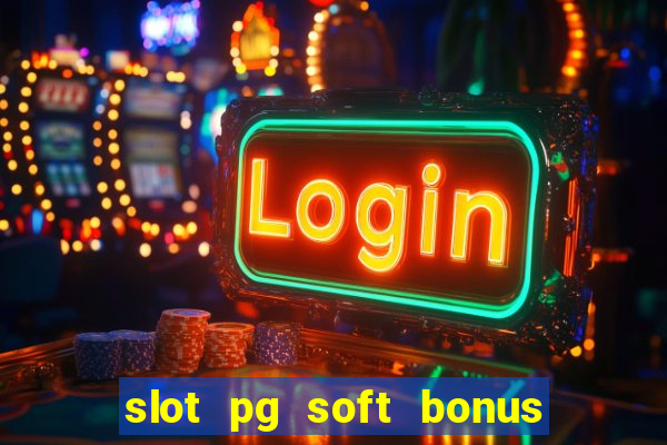 slot pg soft bonus new member 100