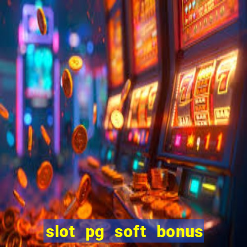 slot pg soft bonus new member 100