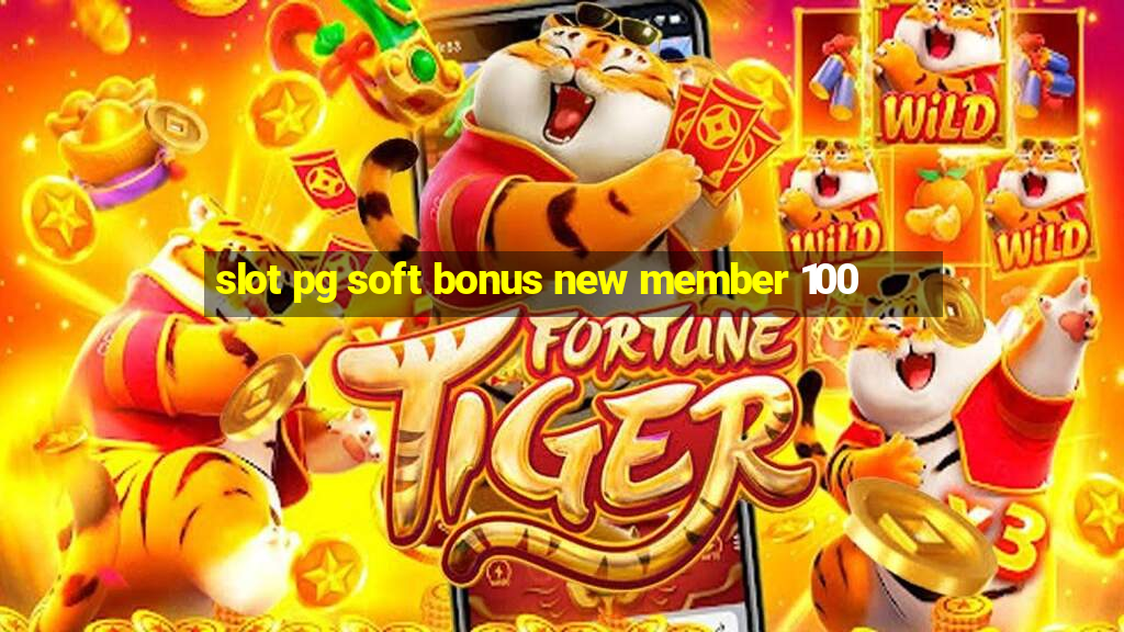 slot pg soft bonus new member 100