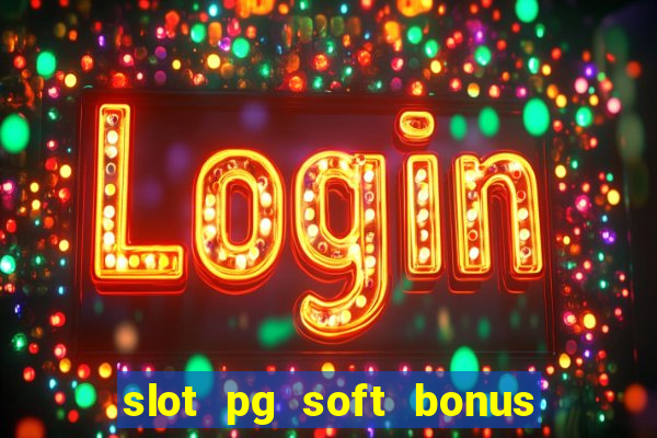 slot pg soft bonus new member 100