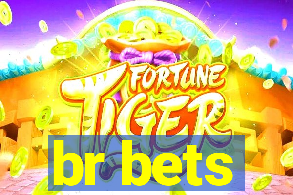 br bets