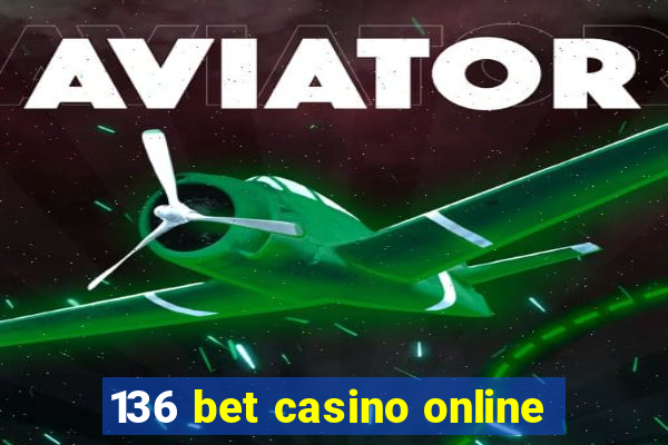 136 bet casino online