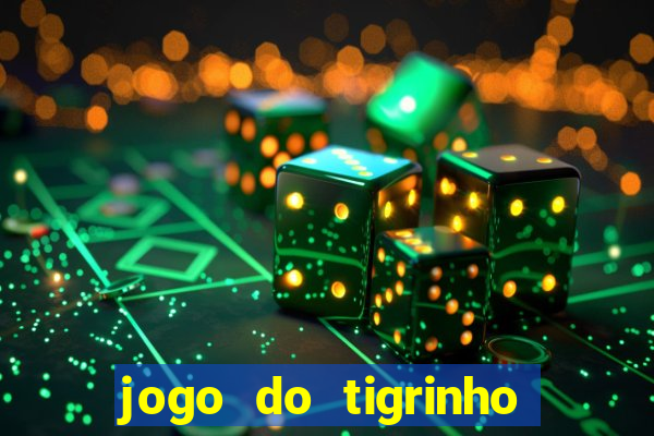 jogo do tigrinho baixar gratis