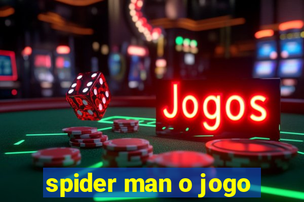 spider man o jogo