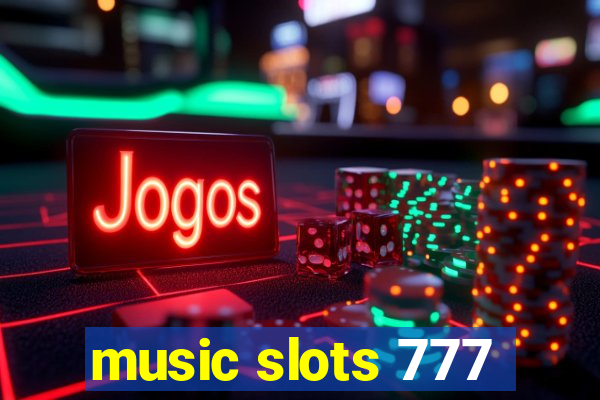 music slots 777