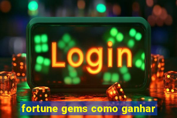 fortune gems como ganhar