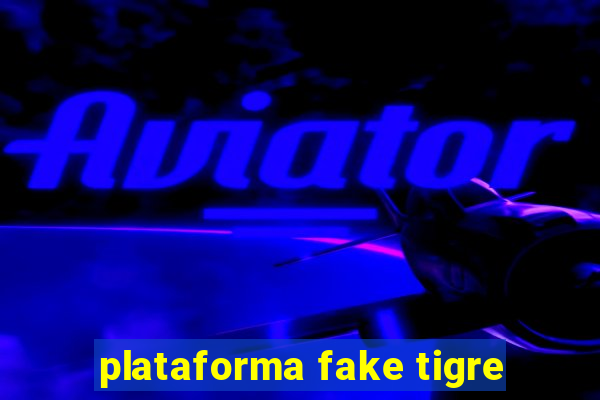 plataforma fake tigre