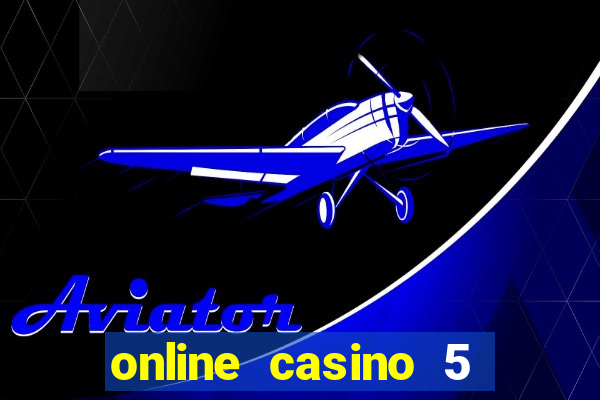 online casino 5 dollar min deposit