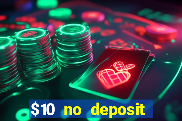 $10 no deposit mobile casino 2017