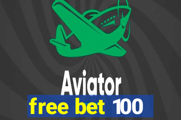 free bet 100