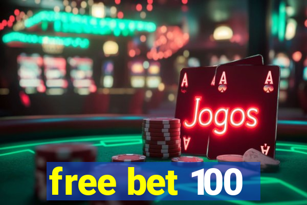 free bet 100