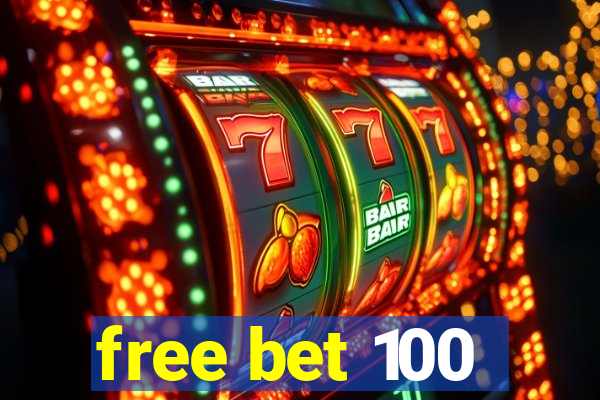 free bet 100