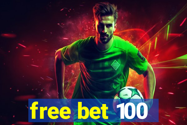 free bet 100