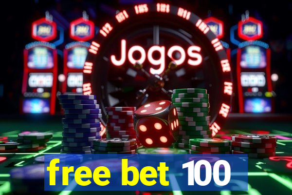 free bet 100