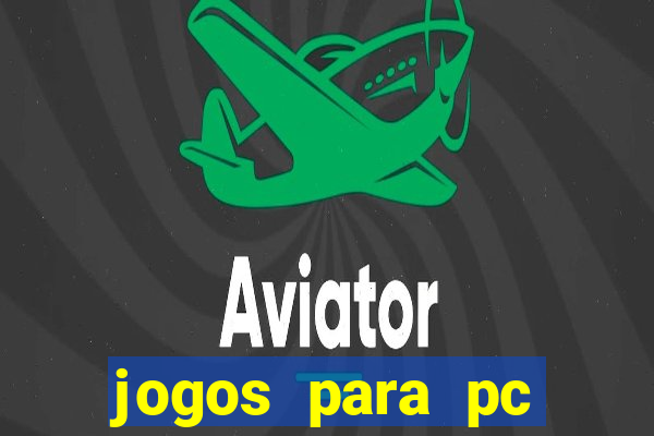 jogos para pc gratis windows 7