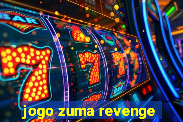 jogo zuma revenge