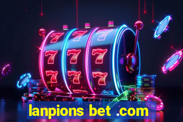 lanpions bet .com