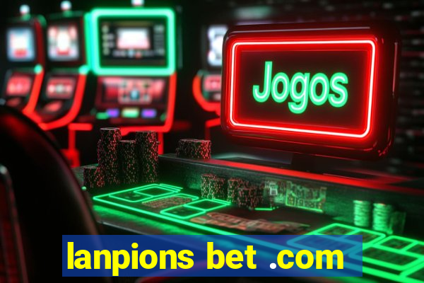 lanpions bet .com