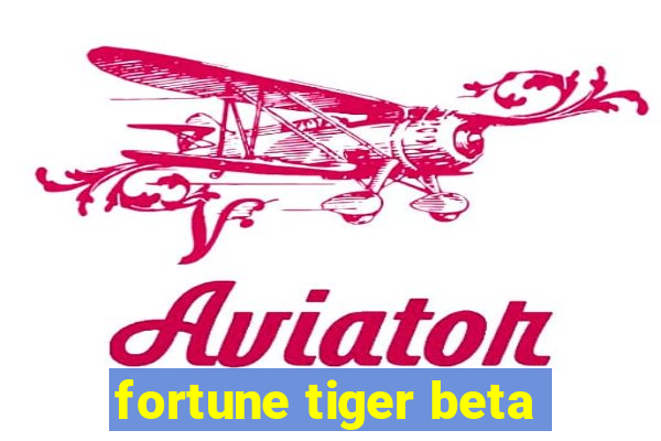 fortune tiger beta